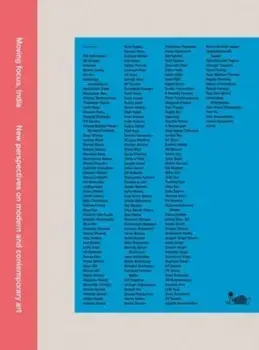 Moving Focus, India. New Perspectives on Modern & Contemporary Art, Paperback/Mortimer Chatterjee