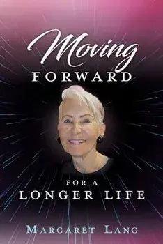 Moving FORWARD FOR A LONGER LIFE, Paperback/Margaret Lang