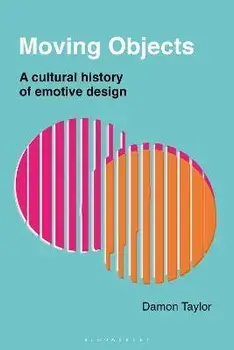 Moving Objects. A Cultural History of Emotive Design, Paperback/***