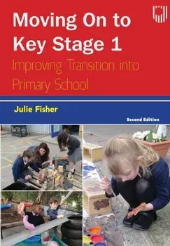 Moving on to Key Stage 1: Improving Transition into Primary School, 2e, Paperback/Julie Fisher