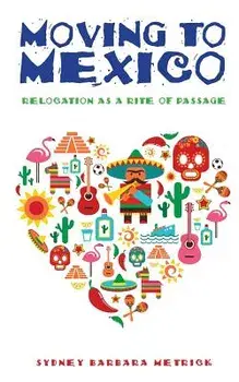Moving to Mexico: Relocation as a Rite of Passage, Paperback/Sydney Barbara Metrick