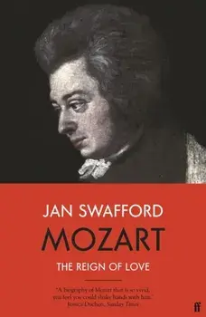 Mozart. The Reign of Love, Main, Paperback/Jan Swafford