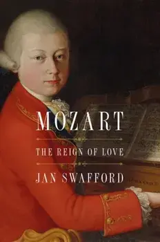 Mozart. The Reign of Love, Paperback/Jan Swafford