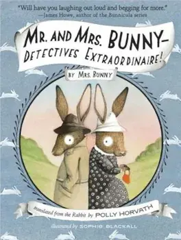 Mr. and Mrs. Bunny - Detectives Extraordinaire!, Paperback/Polly Horvath