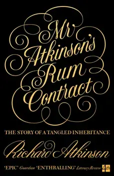 Mr Atkinson's Rum Contract. The Story of a Tangled Inheritance, Paperback/Richard Atkinson