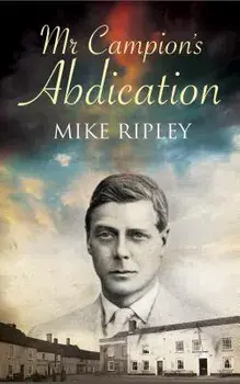 MR Campion's Abdication, Paperback/Mike Ripley