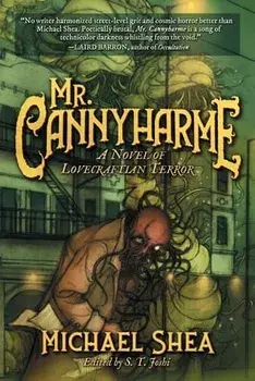 Mr. Cannyharme: A Novel of Lovecraftian Terror, Paperback/Michael Shea