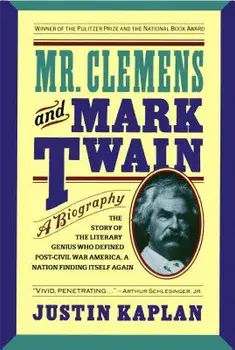 Mr. Clemens and Mark Twain: A Biography, Paperback/Justin Kaplan