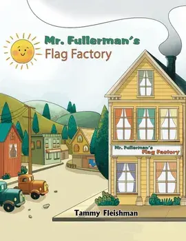 Mr. Fullerman’s Flag Factory, Paperback/Tammy Fleishman