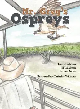 Mr. Greg's Ospreys, Hardcover/Laura Callahan