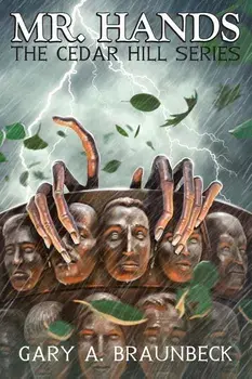 Mr. Hands: The Cedar Hill Series, Paperback/Gary A. Braunbeck