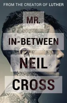 Mr. In-Between, Paperback/Neil Cross