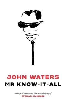 Mr Know-It-All. The Tarnished Wisdom of a Filth Elder, Paperback/John Waters