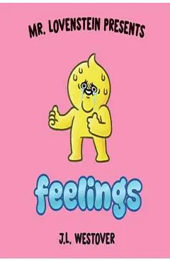 Mr. Lovenstein Presents: Feelings - J. L. Westover