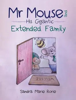 Mr Mouse and His Gigantic Extended Family, Paperback/Sandra Marie Rorie