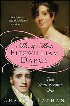 Mr. & Mrs. Fitzwilliam Darcy: Two Shall Become One, Paperback/Sharon Lathan