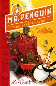 Mr Penguin and the Tomb of Doom. Book 4, Paperback/Alex T. Smith