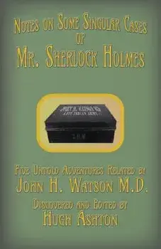 Mr. Sherlock Holmes - Notes on Some Singular Cases: Five Untold Adventures Related by John H. Watson M.D., Paperback/Hugh Ashton