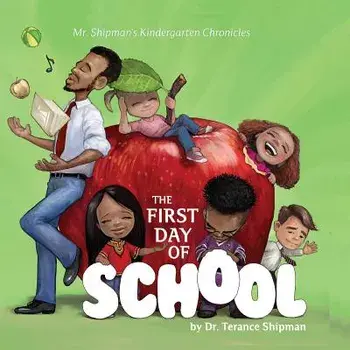 Mr. Shipman's Kindergarten Chronicles: The First Day of School, Paperback/Terance Shipman