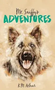 Mr. Sniffy's Adventures, Hardcover/K. M. Arthur