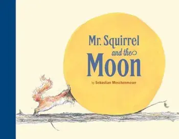 MR Squirrel and the Moon, Hardcover/Sebastian Meschenmoser