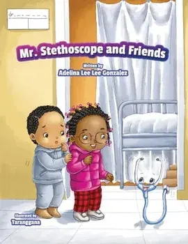 Mr. Stethoscope and Friends, Paperback/Adelina Leelee Gonzalez