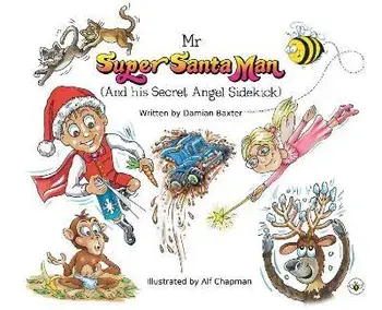 Mr Super Santa Man (and his secret Angel sidekick), Paperback/Damian Baxter
