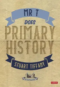 Mr T Does Primary History, Hardback/Stuart Tiffany