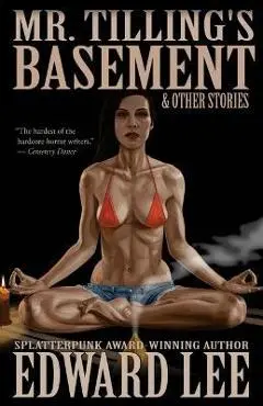 Mr. Tilling's Basement & Other Stories - Edward Lee