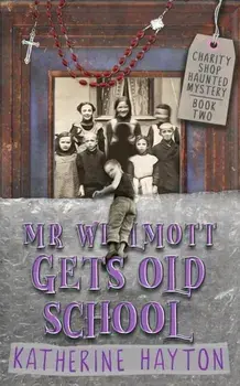 Mr Wilmott Gets Old School, Paperback/Katherine Hayton