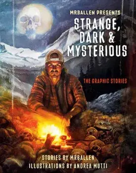 MrBallen Presents: Strange, Dark & Mysterious. The Graphic Stories, Paperback/Andrea Mutti