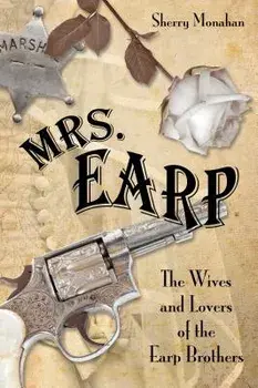 Mrs Earp: The Wives & Lovers Opb, Paperback/Sherry Monahan
