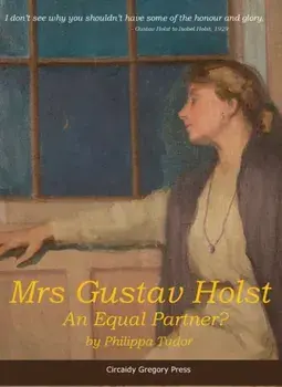 Mrs Gustav Holst. An Equal Partner?, Paperback/Philippa Tudor