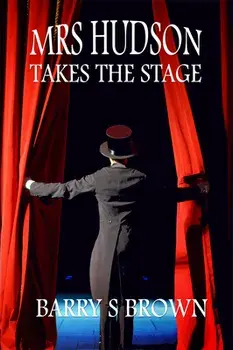 Mrs. Hudson Takes The Stage (Mrs. Hudson of Baker Street Book 6), Paperback/Barry Brown