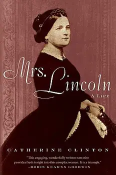 Mrs. Lincoln: A Life, Paperback/Catherine Clinton