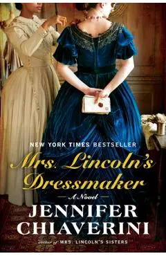 Mrs. Lincoln's Dressmaker - Jennifer Chiaverini