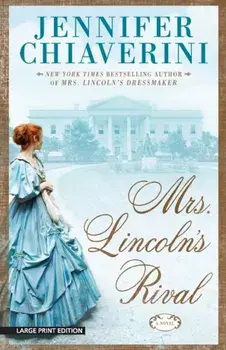 Mrs. Lincoln's Rival, Paperback/Jennifer Chiaverini