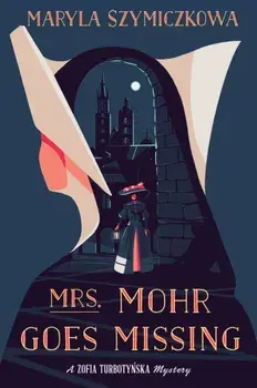 Mrs. Mohr Goes Missing, Paperback/Maryla Szymiczkowa