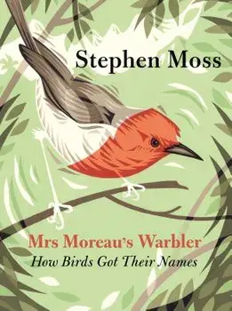 Mrs Moreau's Warbler: How Birds Got Their Names, Paperback/Stephen Moss
