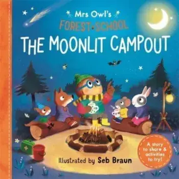 Mrs Owl’s Forest School: The Moonlit Campout. A story to share & activities to try, Paperback/Ruth Symons