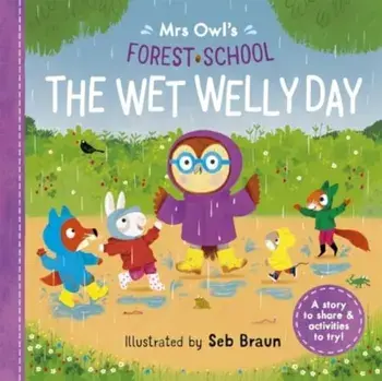 Mrs Owl’s Forest School: The Wet Welly Day, Paperback/Ruth Symons