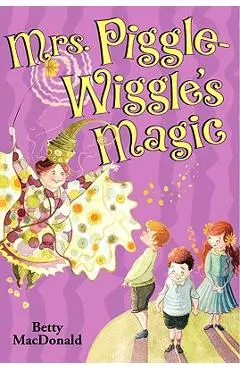 Mrs. Piggle-Wiggle's Magic - Betty Macdonald
