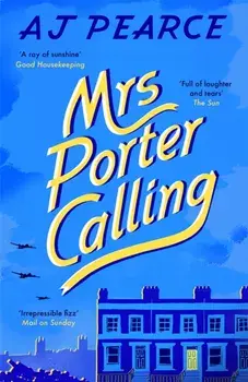 Mrs Porter Calling. a feel good novel about the spirit of friendship in times of trouble, Paperback/AJ Pearce