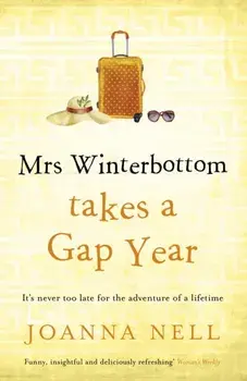 Mrs Winterbottom Takes a Gap Year. The brand new feel-good read from the author of THE SINGLE LADIES OF JACARANDA RETIREMENT VILLAGE, Hardback/Joanna Nell