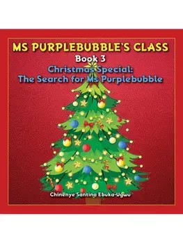 Ms Purplebubble’s Class - Book 3. Christmas Special: The Search for Ms Purplebubble, Hardback/Chinenye Santina Ebuka-Ugwu