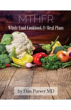 MTHFR Cookbook and Meal Plans - Dan Purser