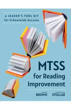 Mtss for Reading Improvement: A Leader's Tool Kit for Schoolwide Success (Reading Science in Action: An Mtss Tool Kit) - Sarah Brown