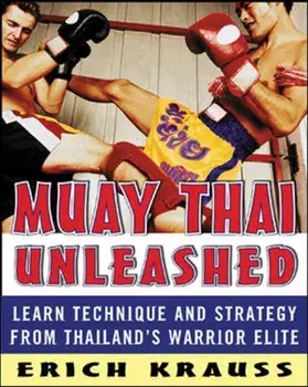 Muay Thai Unleashed, Paperback/Erich Krauss