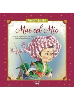 Muc cel mic. Povesti de Aur/Wilhelm Hauff, Cristina Donovici