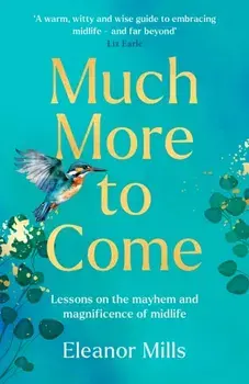Much More To Come, Hardback/Eleanor Mills